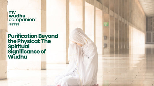 Purification Beyond the Physical: The Spiritual Significance of Wudhu