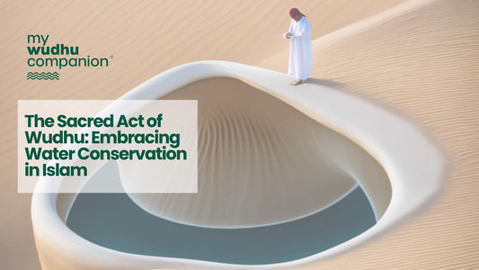 The Sacred Act of Wudhu: Embracing Water Conservation in Islam